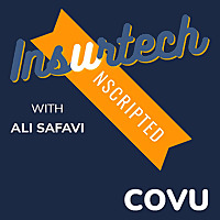 Insurtech Unscripted | with Ali Safavi