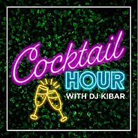 Cocktail Hour with DJ Kibar