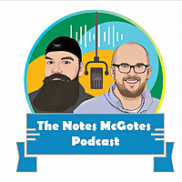The Notes McGotes Podcast