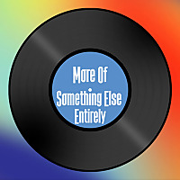 More Of Something Else Entirely - An Album 'Bookclub' Podcast