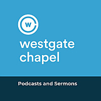 Westgate Chapel Sermons