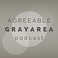 Agreeable Gray Area Podcast