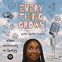 Everything Grows with Faith Marie
