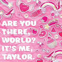 Are You There, World? It's Me, Taylor