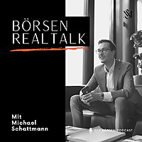 Börsen Realtalk - Der Börsen-Podcast mit Michael Schattmann