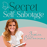 Secret Self-Sabotage with Jessica Cuatrecasas
