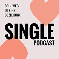 Single Podcast Dein Weg in eine Beziehung
