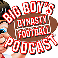 Big Boy's Dynasty Fantasy Football League Podcast