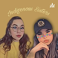 Indigenous sister's podcast
