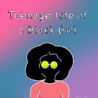 Teenage Life Of A Black Girl