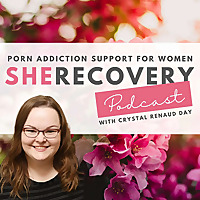 SheRecovery Podcast with Crystal Renaud Day