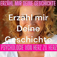 Erzähl mir Deine Geschichte - Psychologie von Herz zu Herz