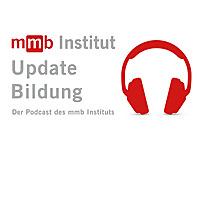 Update Bildung - Der Podcast des mmb Instituts