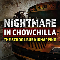 Nightmare in Chowchilla: The School Bus Kidnapping