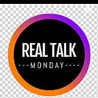 Real Talk Monday