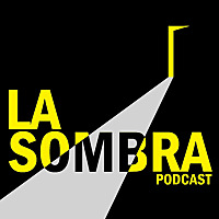 LA SOMBRA PODCAST