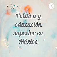 Política y educación superior en México