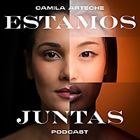 Estamos Juntas |??‍?‍?? Un Podcast Para Mujeres
