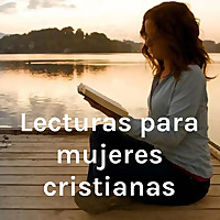 Lecturas para mujeres cristianas (Lunes a Viernes)