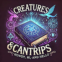 Creatures & Cantrips