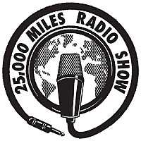 25000 Miles Radio Show