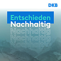 Entschieden Nachhaltig. Der DKB-Podcast für eine nachhaltigere Wirtschaft.