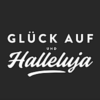 Glück auf und Halleluja