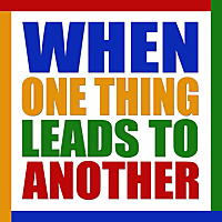 When One Thing Leads To Another