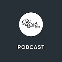 Fort Worth Locals Podcast