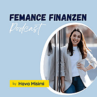Femance Finanzen Podcast mit Hava Misimi I Finanzen & Versicherungen