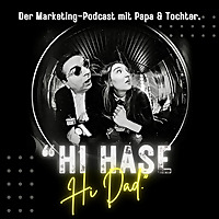 Hi Hase, Hi Dad - Der Marketing-Podcast mit Papa & Tochter