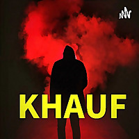 KHAUF (hindi Horror Podcast)
