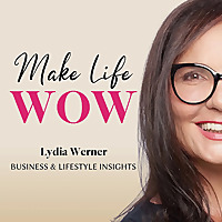 Make Life WOW - Der Podcast für Frauen im Network Marketing