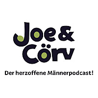 Joe & Cörv Der herzoffene Männer Podcast