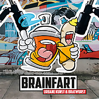 BRAINFART Urbane Kunst & Bratwurst