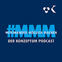 Miteinander möglich machen Der KONZEPTUM Podcast
