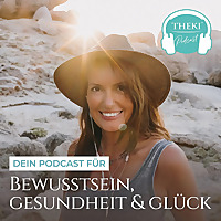 THEKI® Dein Podcast für Bewusstsein, Gesundheit und Glück by Sandra Weber