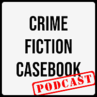 The Crime Fiction Casebook Podcast