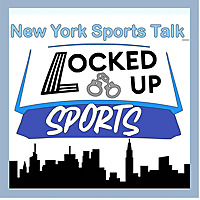 Locked Up Sports: New York Sports Talk