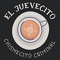 El Juevecito: Chismecito Criminal