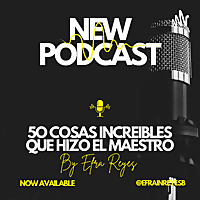 50 Cosas Increíbles que hizo el Maestro by Efra Reyes
