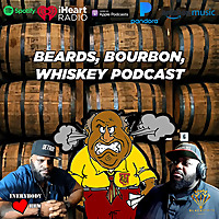 Beards, Bourbon, Whiskey Podcast