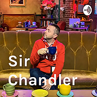 Sir Chandler podcast