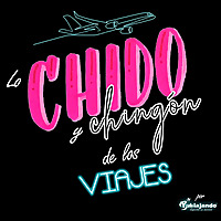 Lo Chido y C*****n de los Viajes