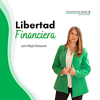Libertad Financiera con Majo Dassum de Simplemente Dinero