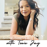 Sober, Single Mommin' with Tonie Jay