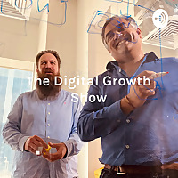 The Digital Growth Show with Amit & Andrew