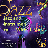 jazz and Instrumental......With..J-MAN