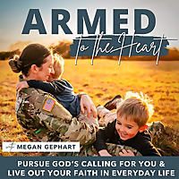 Armed to the Heart - Military Women, Work-life Balance, Female Veterans, Christian Moms, Pregnancy a