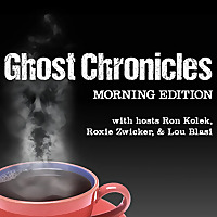 Ghost Chronicles Morning Edition Ghost Chronicles Morning Edition